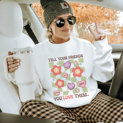 Tell Your Friends You Love Them Groovy Sweatshirt